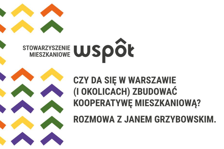 czy da się w warszawie i okolicach zbudować kooperatywę mieszkaniową? rozmowa z Janem Grzybowskim