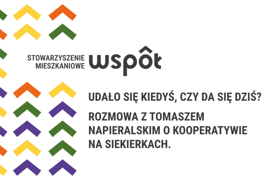 Udało się kiedyś, czy da się dziś? Rozmowa z Tomaszem Napieralskim o kooperatywie na Siekierkach